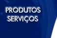 Produtos / Servi�os